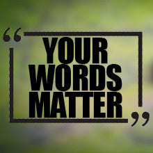 Your Words Matter