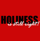 Holiness is Still Right T-Shirt