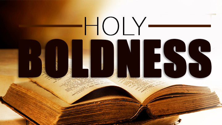 Holy Boldness