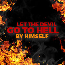 Let The Devil Go To Hell By Himself