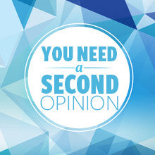 You Need A Second Opinion