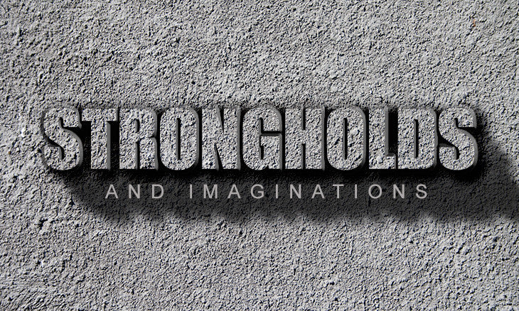 Strongholds and Imaginations