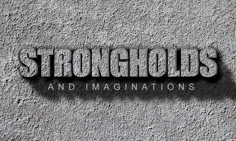 Strongholds and Imaginations