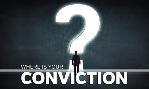 Where is Your Conviction?